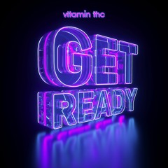 Vitamin THC - Get Ready