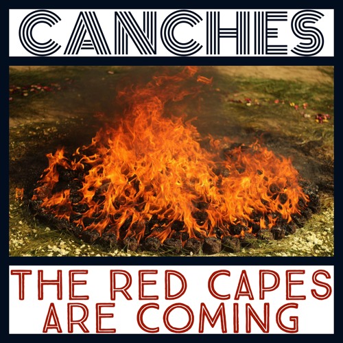 Stream The Red Capes Are Coming by CANCHES | Listen online for free on  SoundCloud