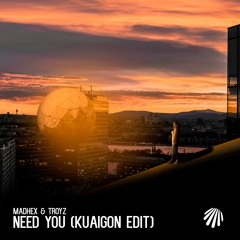 Madhex & Troyz - Need You (Kuaigon Edit)