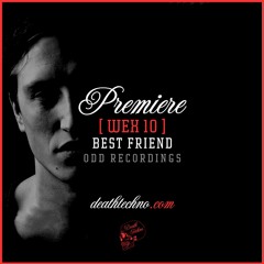DT:Premiere | [ Wex 10 ] - Best Friend [Odd Recordings]