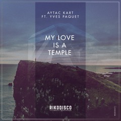 Aytac Kart ft. Yves Paquet - My Love is a Temple