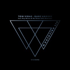Toni Vidas - Ganz Anders [WHLTD096] Incl. Ray Mono & No Rules (UK) Remixes