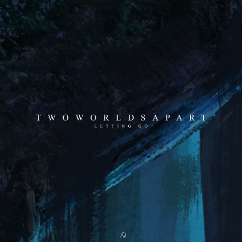 TwoWorldsApart - Letting Go