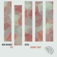 Jvcks - Bounce That [New Bounce #014]
