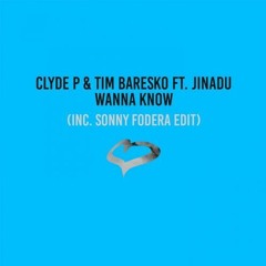 Clyde P & Tim Baresko Feat Jinadu - Wanna Know (Sonny Fodera Edit) PREVIEW