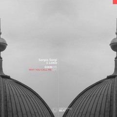 Loko, Sergio Sergi - Why You Call Me (Original Mix) Out Now @ Beatport!