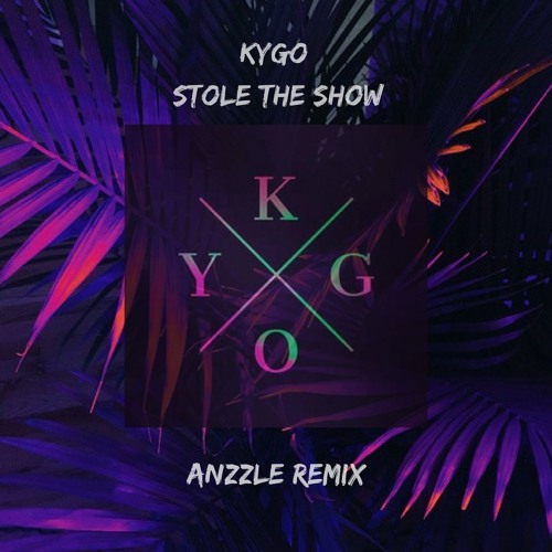 Anzzle - Kygo - Stole The Show (Anzzle Remix) | Spinnin' Records