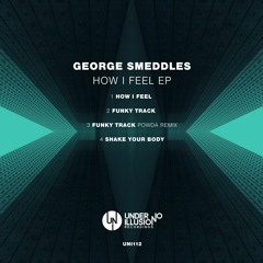 OUT NOW - George Smeddles - How I Feel (Original mix)