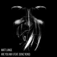 Are You Am I (feat. Deniz Reno)
