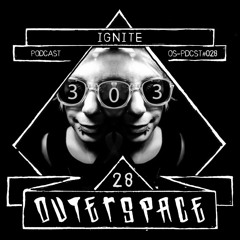 Outerspace Podcast #028 - Ignite (BE) [acid|oldskool|hybrid|tekno|industrial|hardcore]