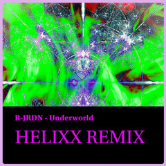 R-JRDN - UNDERWORLD (HELIXX REMIX)