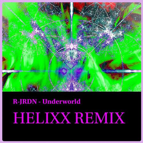 R-JRDN - UNDERWORLD (HELIXX REMIX)