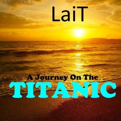 LaiT - A Journey On The Titanic (Original Mix)