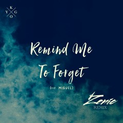 Kygo - Remind Me To Forget (Zenic Remix)