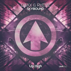 Daxx & Ryeve - Skybound (#UHR050)