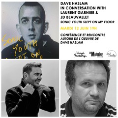 Dave Haslam in-conversation with Laurent Garnier & JD Beauvallet - 12.06.2018