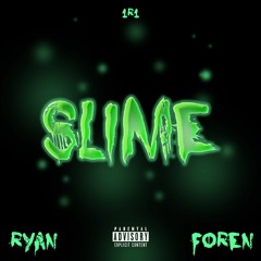 Slime- Foren (Ft. Ryan)
