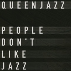People Dont Like Jazz