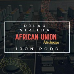 Dj Lau Virilha & Iron Rodd - African Union - ( Afro drum Mix)