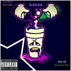 Activist (Feat. Bossman Mazi, Nilo #8, & Zay Ziggy) (Go Stream On Spotify Link In Description)
