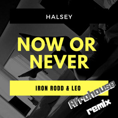 Halsey- Now Or Never ( Iron Rodd & Leo afrohouse remix )