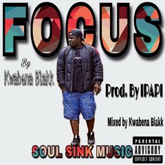 Focus by Ipapi-Prod. by Ipapi_Mixed by kwabena Blakk