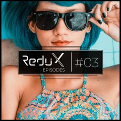 Redu X Episodes - #03