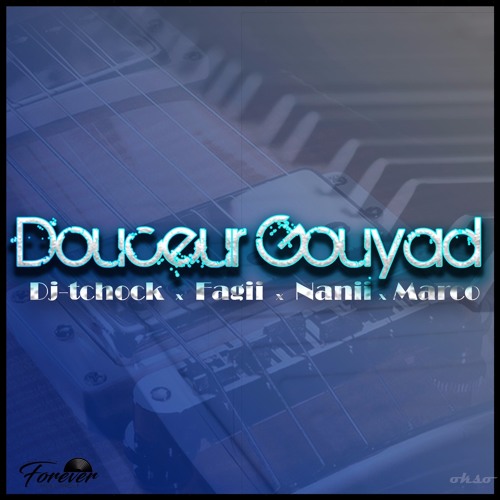 Dj Tchock Feat FaGii & Nanii & Marco - Douceur Gouyad