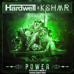 Hardwell & KSHMR - Power (Steven Vegas & Window vs. Haaradak & GMAXX Remix)