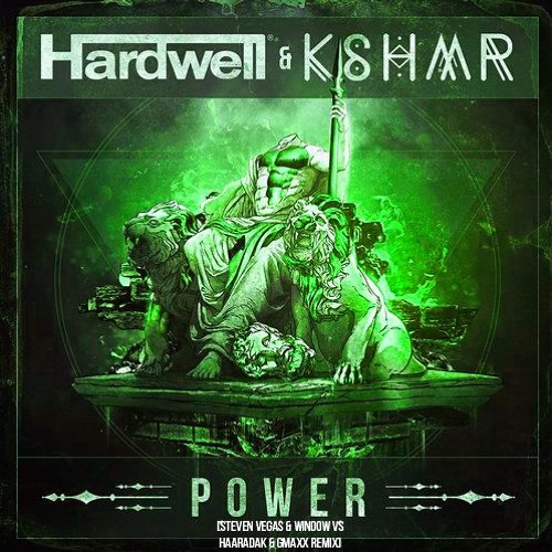 Hardwell & KSHMR - Power (Steven Vegas & Window vs. Haaradak & GMAXX Remix)