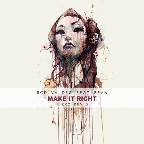 Rod Valdes Ft. Fran - Make It Right (Nikko Remix) [Free Download]