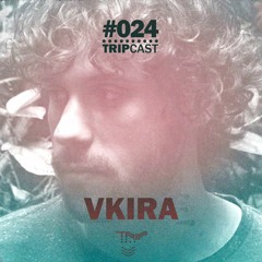 #TRIPcast 024 - Vkira