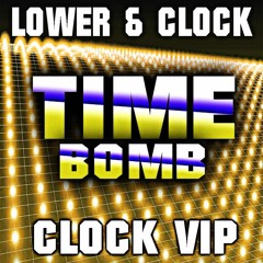 LOWER & CLOCK - TIME BOMB (CLOCK VIP)