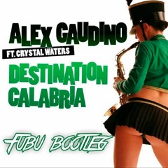 Alex Gaudino - Destination Calabria - Fubu Bootleg