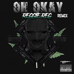 Reggie Reg - Oh Okay (Remix)