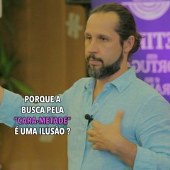 PODCAST Mário Caetano - Porque a busca pela "cara-metade" é uma ilusão?