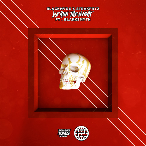 BLACKMVGE & SteakFryz Feat. BlakkSmyth - We Run The Night [Exclusive Tunes Network EXCLUSIVE]
