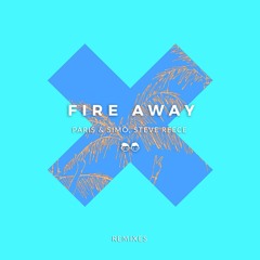 Paris & Simo, Steve Reece - Fire Away (AJ Salvatore Remix)