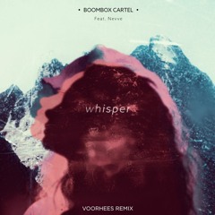 Boombox Cartel - Whisper (feat. Nevve) [Voorhees Remix]