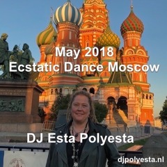 Ecstatic Dance Moscow - May 2018 DJ Esta Polyesta