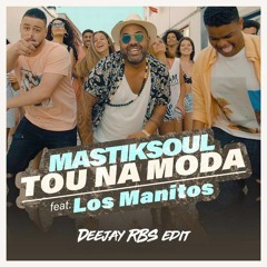 Mastiksoul - Tou Na Moda (feat. Los Manitos) (Deejay RBS Edit) [Free download]