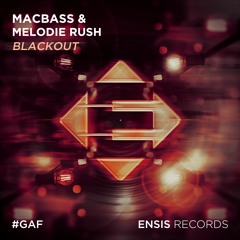 Macbass & Melodie Rush - Blackout (OUT NOW)[FREE DOWNLOAD]