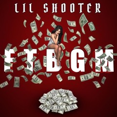 F.T.B.G.M BY LILSHOOTER