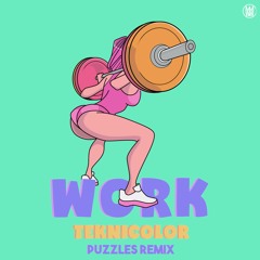 Teknicolor - Work (Puzzles Remix)[Free Download]