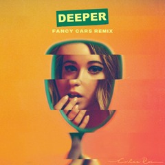 Cailee Rae - Deeper (Fancy Cars Remix)