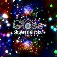 Gloss - (Prod. SHWEEZ)