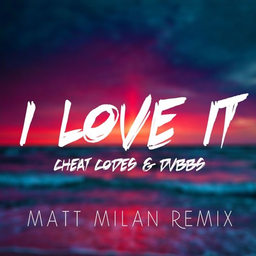 Stream Cheat Codes & DVBBS - I Love It (Matt Milan Remix) by Matt Milan |  Listen online for free on SoundCloud
