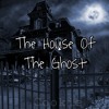 The House Of The Ghost