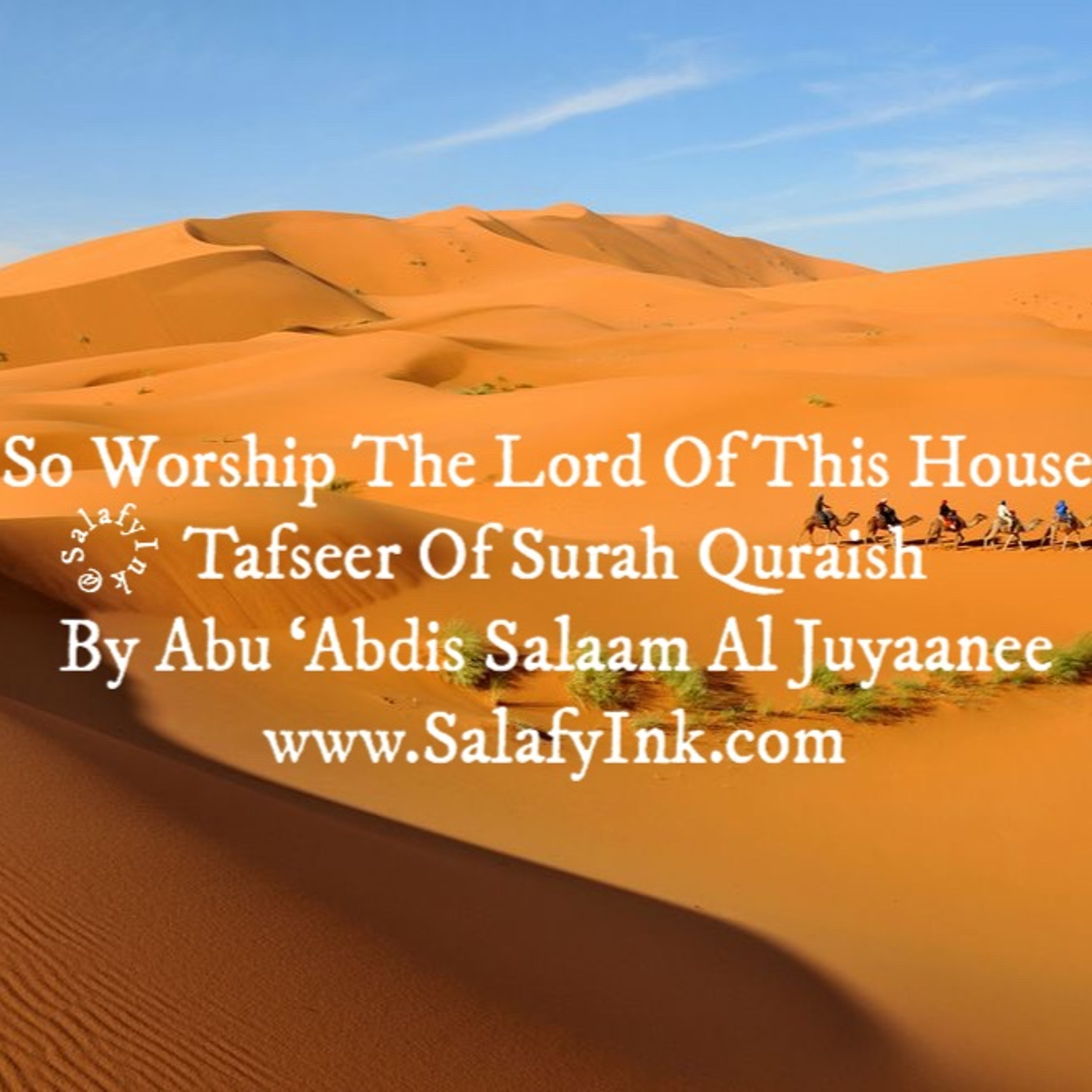 So Worship The Lord Of This House: Tafseer Of Surah Quraish By Abu ‘Abdis Salaam Al Juyaanee episode artwork