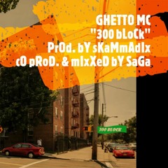 300 Block prod. by Skammadix co prod. and mixed by Saga